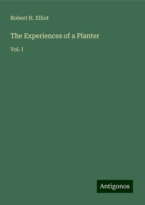 Robert H. Elliot: The Experiences of a Planter, Buch