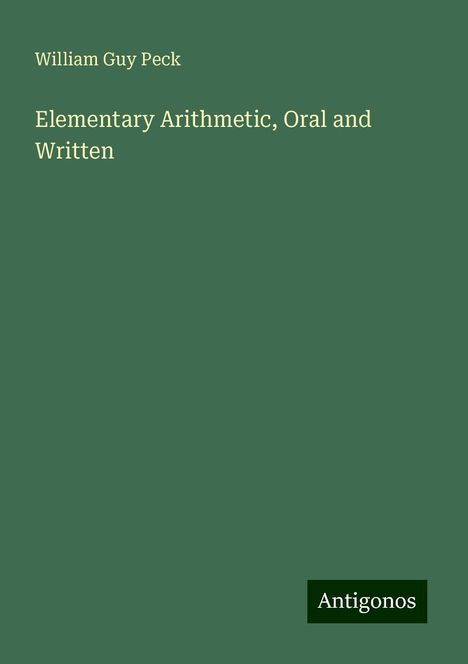 William Guy Peck: Elementary Arithmetic, Oral and Written, Buch