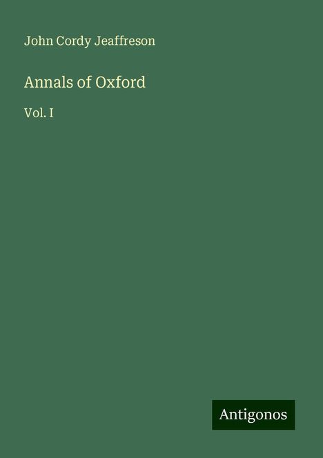 John Cordy Jeaffreson: Annals of Oxford, Buch