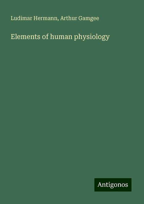 Ludimar Hermann: Elements of human physiology, Buch