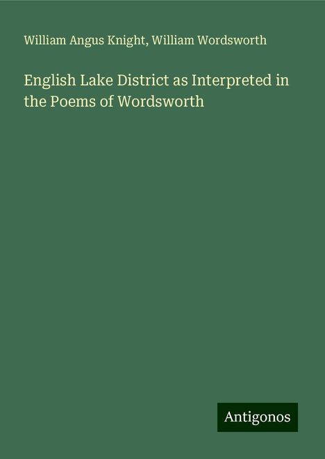 William Angus Knight: English Lake District as Interpreted in the Poems of Wordsworth, Buch