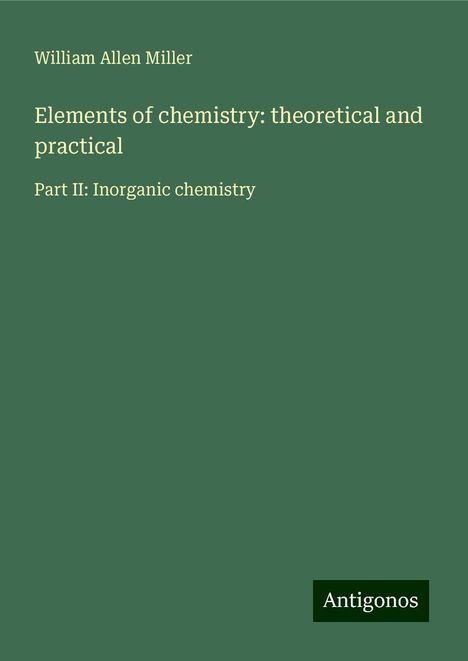 William Allen Miller: Elements of chemistry: theoretical and practical, Buch