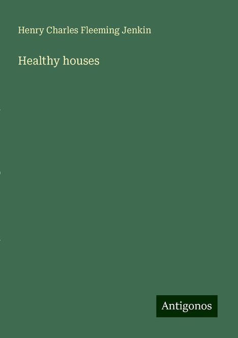 Henry Charles Fleeming Jenkin: Healthy houses, Buch