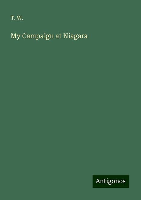 T. W.: My Campaign at Niagara, Buch