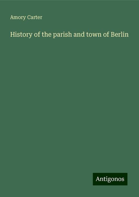 Amory Carter: History of the parish and town of Berlin, Buch