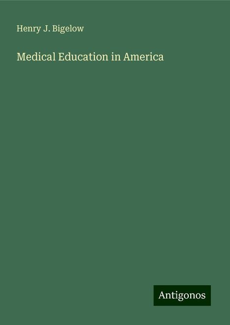 Henry J. Bigelow: Medical Education in America, Buch