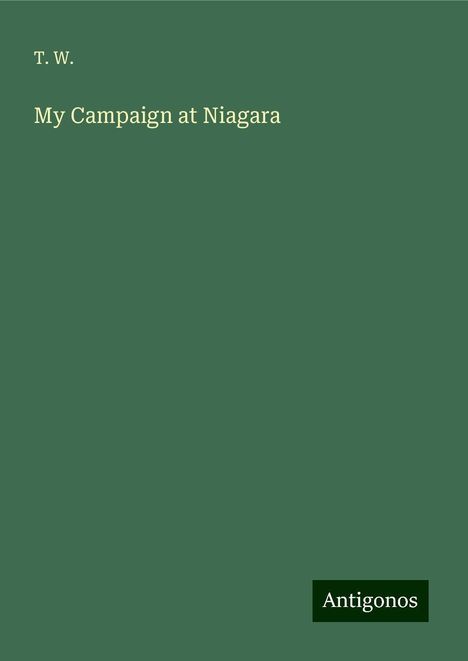 T. W.: My Campaign at Niagara, Buch