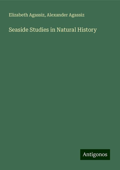 Elizabeth Agassiz: Seaside Studies in Natural History, Buch