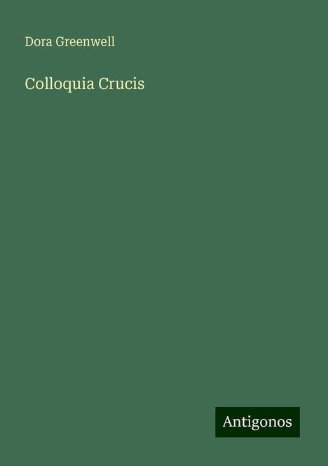 Dora Greenwell: Colloquia Crucis, Buch