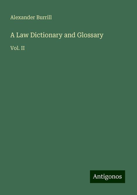 Alexander Burrill: A Law Dictionary and Glossary, Buch