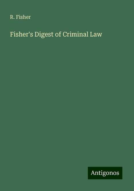 R. Fisher: Fisher's Digest of Criminal Law, Buch