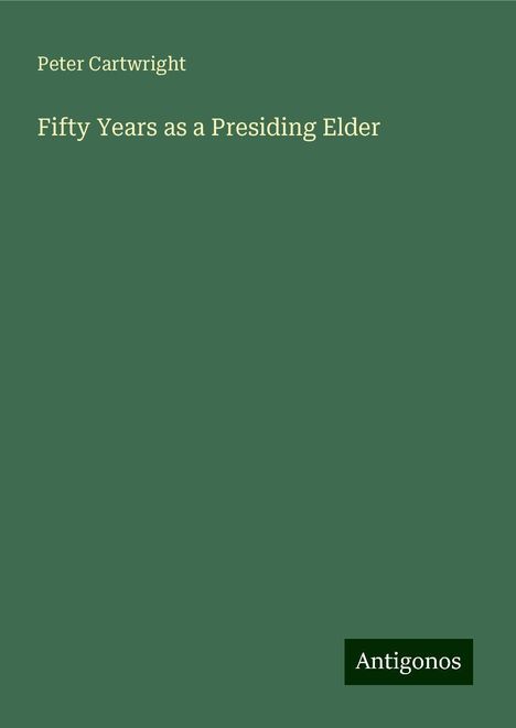 Peter Cartwright: Fifty Years as a Presiding Elder, Buch