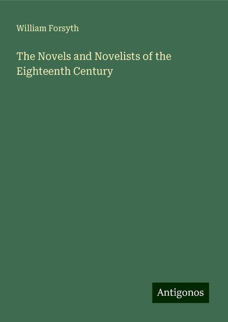 William Forsyth: The Novels and Novelists of the Eighteenth Century, Buch