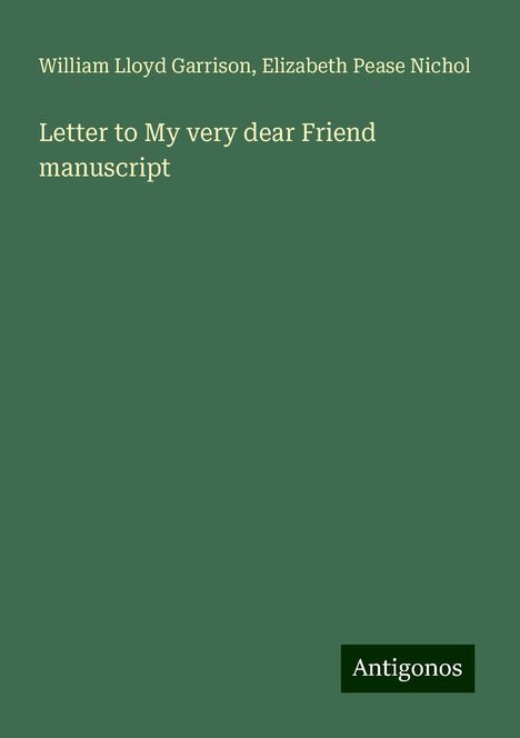 William Lloyd Garrison: Letter to My very dear Friend manuscript, Buch