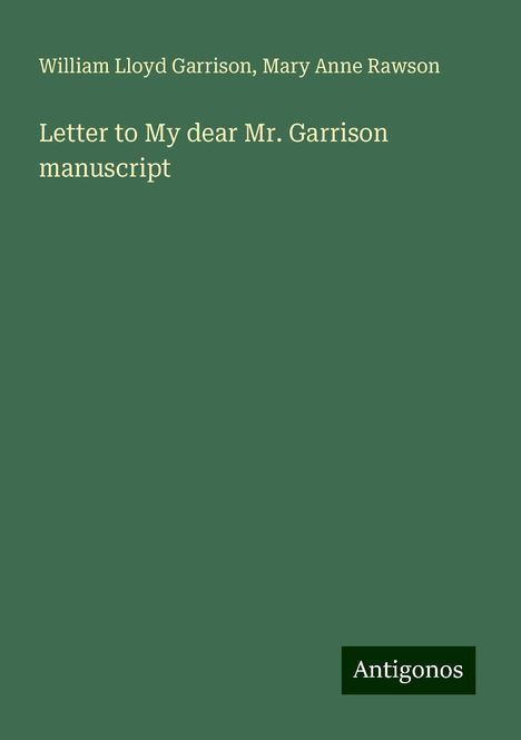 William Lloyd Garrison: Letter to My dear Mr. Garrison manuscript, Buch