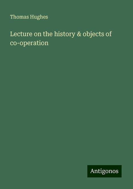 Thomas Hughes: Lecture on the history &amp; objects of co-operation, Buch