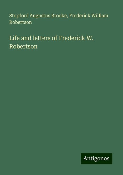 Stopford Augustus Brooke: Life and letters of Frederick W. Robertson, Buch