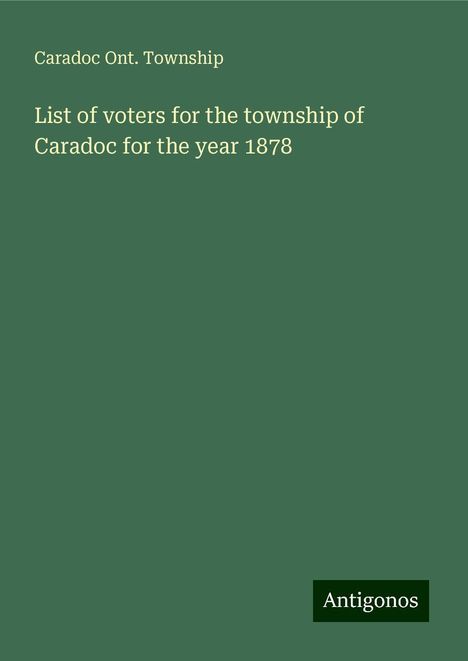 Caradoc Ont. Township: List of voters for the township of Caradoc for the year 1878, Buch