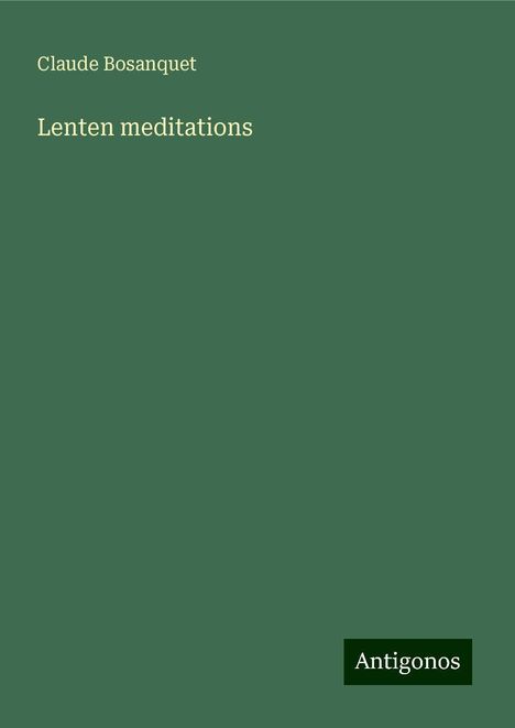 Claude Bosanquet: Lenten meditations, Buch