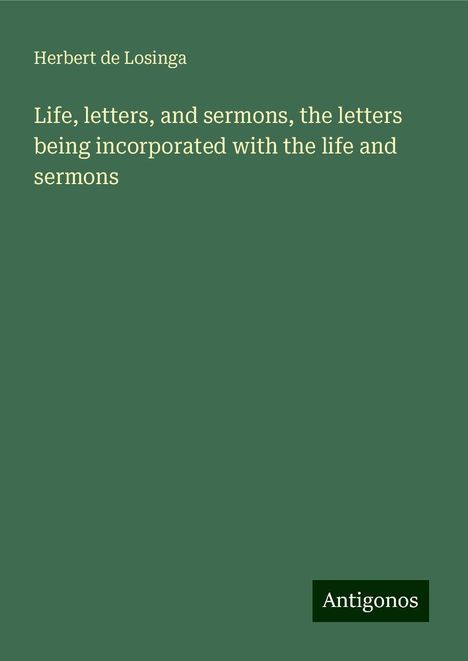 Herbert De Losinga: Life, letters, and sermons, the letters being incorporated with the life and sermons, Buch