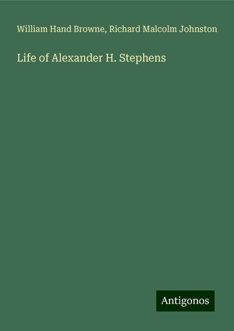 William Hand Browne: Life of Alexander H. Stephens, Buch