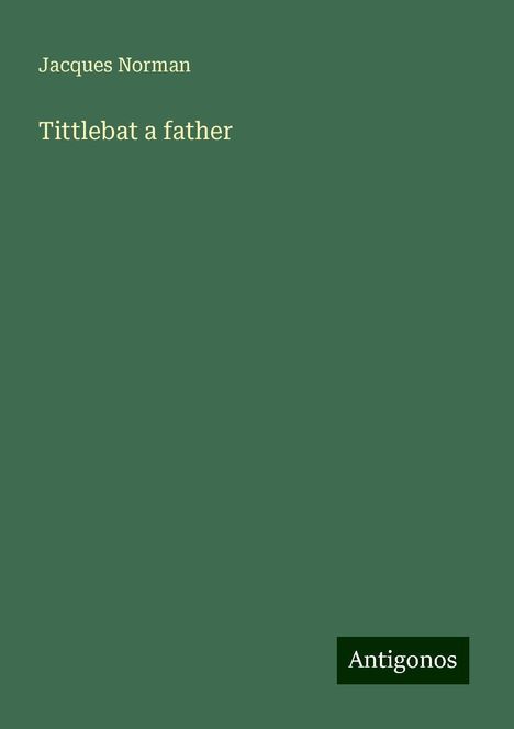 Jacques Norman: Tittlebat a father, Buch