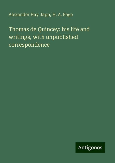 Alexander Hay Japp: Thomas de Quincey: his life and writings, with unpublished correspondence, Buch