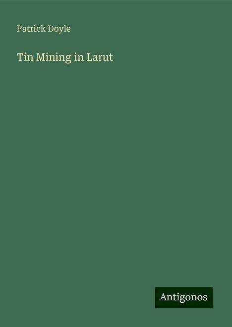 Patrick Doyle (geb. 1953): Tin Mining in Larut, Buch