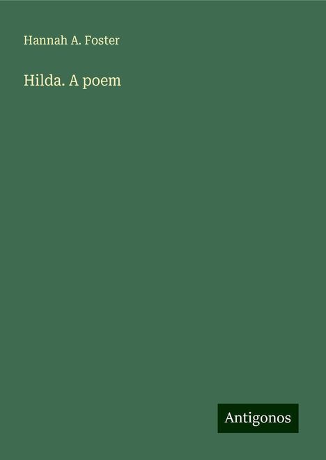 Hannah A. Foster: Hilda. A poem, Buch