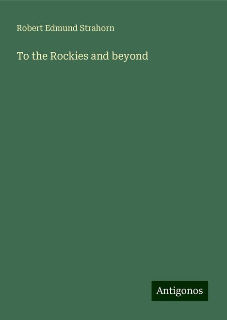 Robert Edmund Strahorn: To the Rockies and beyond, Buch