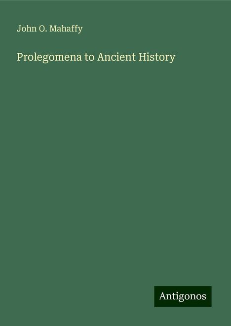 John O. Mahaffy: Prolegomena to Ancient History, Buch