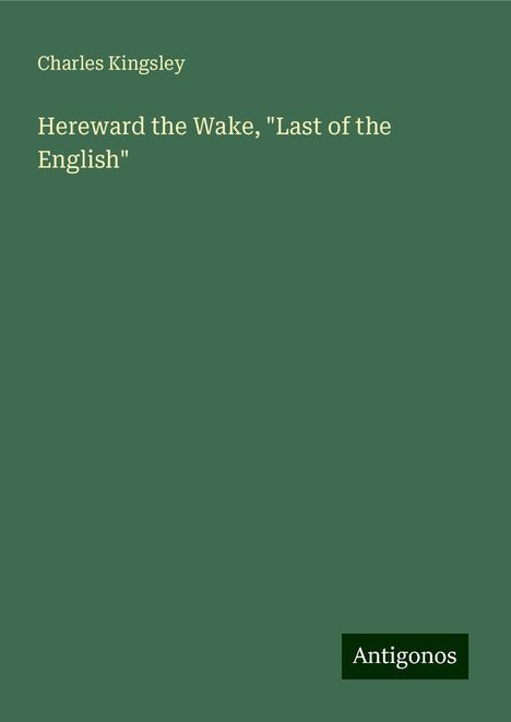 Charles Kingsley: Hereward the Wake, "Last of the English", Buch