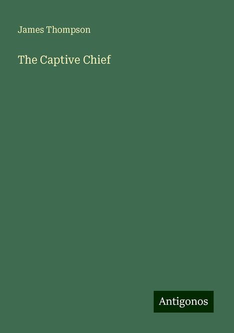 James Thompson: The Captive Chief, Buch