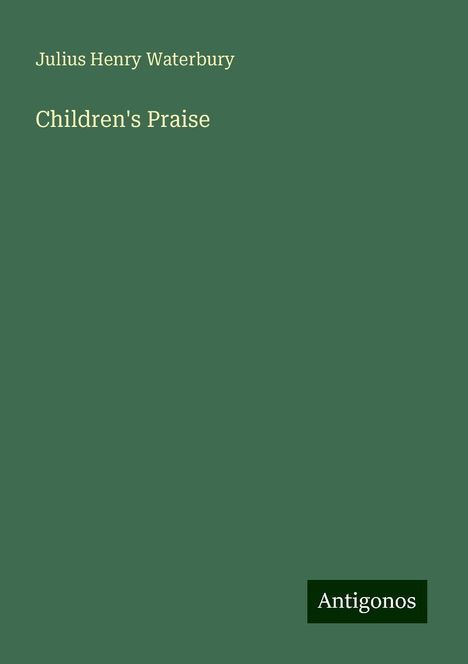 Julius Henry Waterbury: Children's Praise, Buch