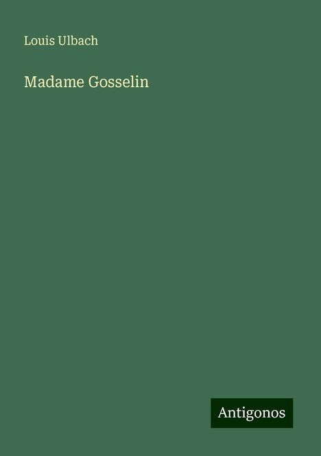 Louis Ulbach: Madame Gosselin, Buch