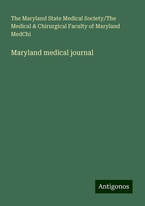 The Maryland State Medical Society/The Medical MedChi &amp; Chirurgical Faculty of Maryland: Maryland medical journal, Buch