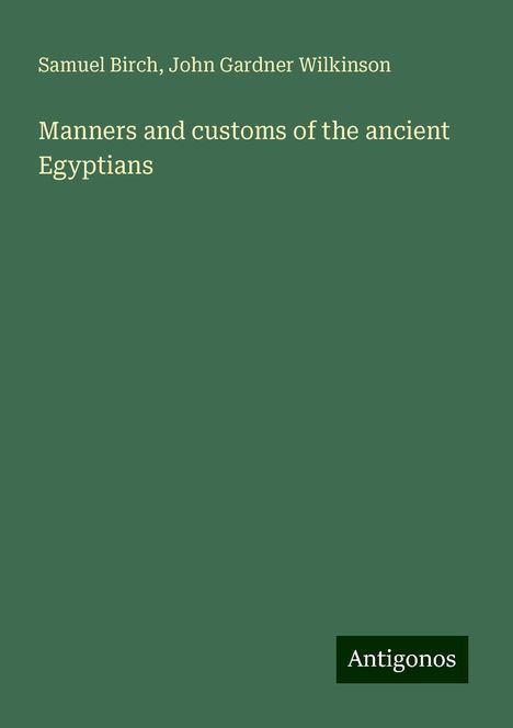 Samuel Birch: Manners and customs of the ancient Egyptians, Buch