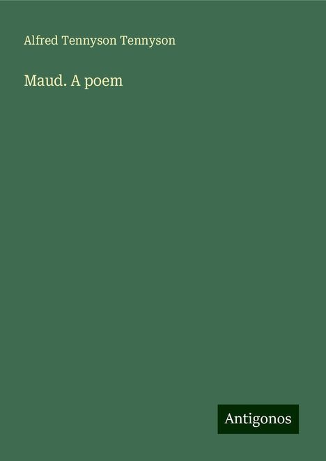 Alfred Tennyson Tennyson: Maud. A poem, Buch