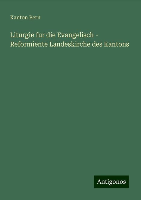 Kanton Bern: Liturgie fur die Evangelisch - Reformiente Landeskirche des Kantons, Buch