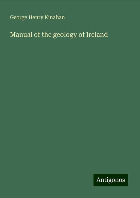 George Henry Kinahan: Manual of the geology of Ireland, Buch