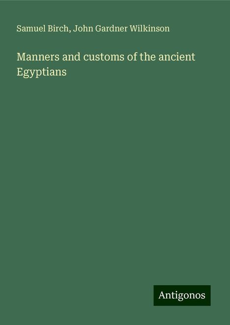 Samuel Birch: Manners and customs of the ancient Egyptians, Buch