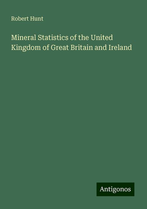Robert Hunt: Mineral Statistics of the United Kingdom of Great Britain and Ireland, Buch