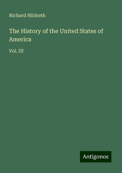 Richard Hildreth: The History of the United States of America, Buch
