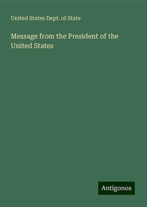 United States Dept. Of State: Message from the President of the United States, Buch