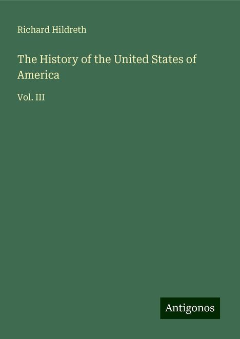 Richard Hildreth: The History of the United States of America, Buch
