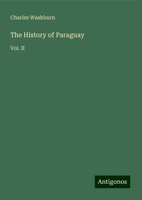 Charles Washburn: The History of Paraguay, Buch
