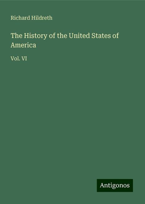 Richard Hildreth: The History of the United States of America, Buch
