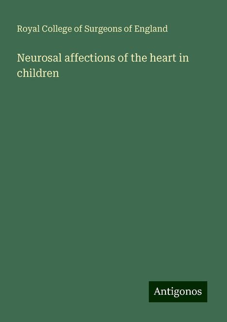 Royal College Of Surgeons Of England: Neurosal affections of the heart in children, Buch