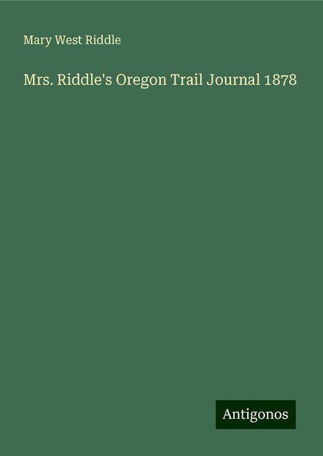 Mary West Riddle: Mrs. Riddle's Oregon Trail Journal 1878, Buch