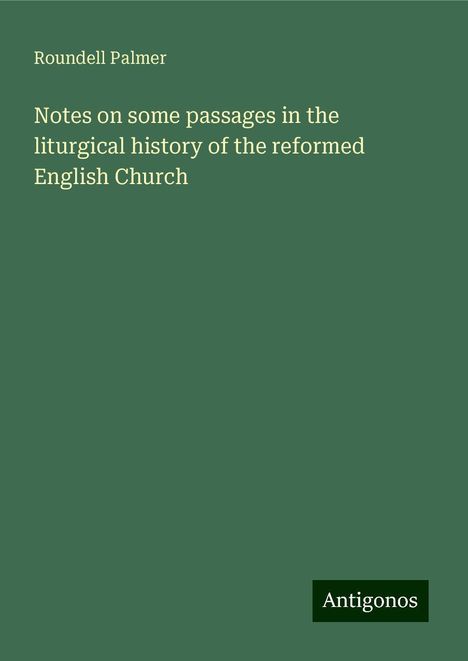 Roundell Palmer: Notes on some passages in the liturgical history of the reformed English Church, Buch